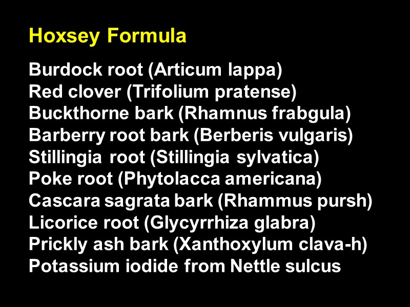 Hoxsey Formula Burdock root (Articum lappa)        